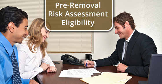 Pre-Removal Risk Assessment Eligibility